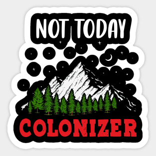 Not Today Colonizer Sticker